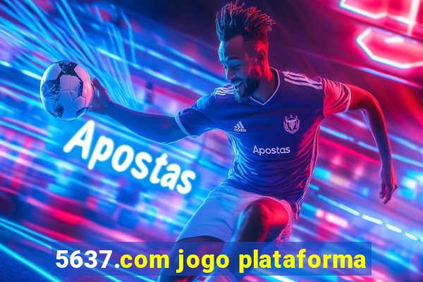 5637.com jogo plataforma